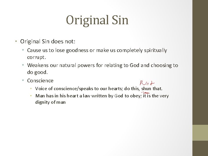 Original Sin • Original Sin does not: • Cause us to lose goodness or