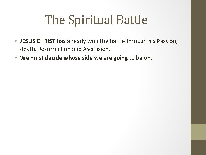 The Spiritual Battle • JESUS CHRIST has already won the battle through his Passion,