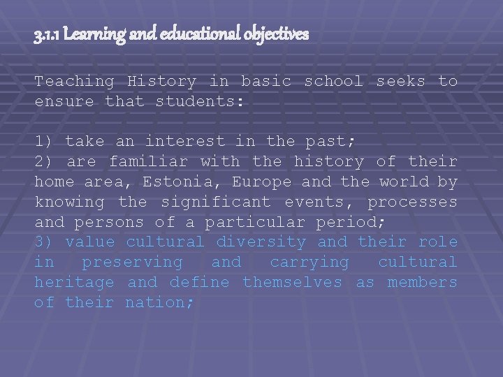 3. 1. 1 Learning and educational objectives Teaching History in basic school seeks to