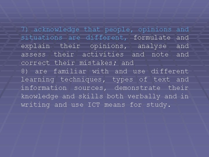 7) acknowledge that people, opinions and situations are different, formulate and explain their opinions,