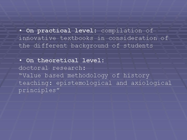  • On practical level: compilation of innovative textbooks in consideration of the different