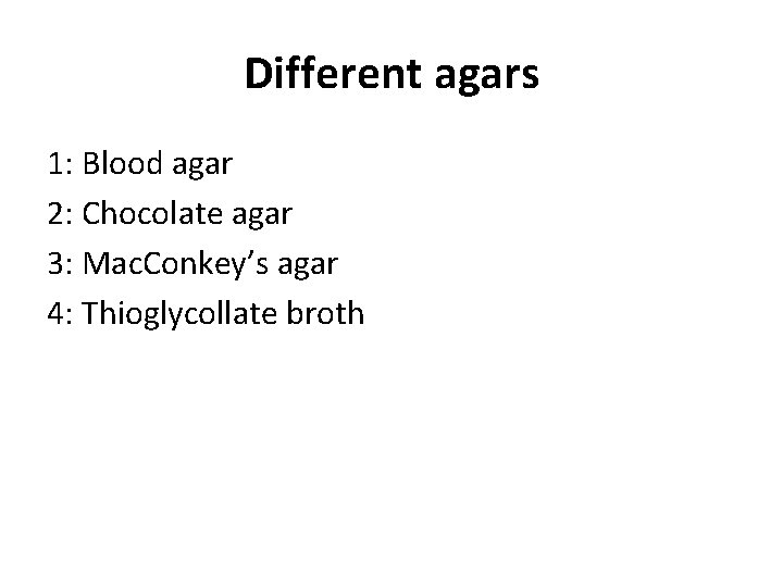 Different agars 1: Blood agar 2: Chocolate agar 3: Mac. Conkey’s agar 4: Thioglycollate