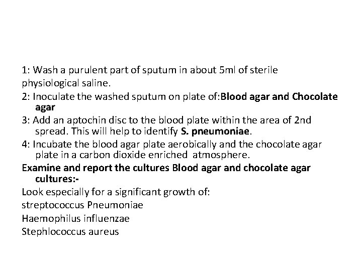 1: Wash a purulent part of sputum in about 5 ml of sterile physiological