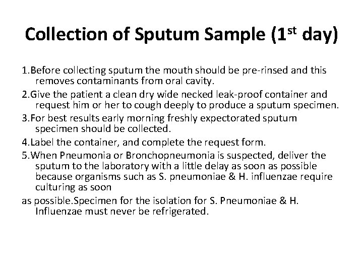 Collection of Sputum Sample (1 st day) 1. Before collecting sputum the mouth should