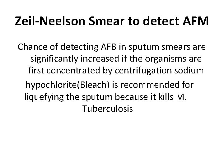 Zeil-Neelson Smear to detect AFM Chance of detecting AFB in sputum smears are significantly