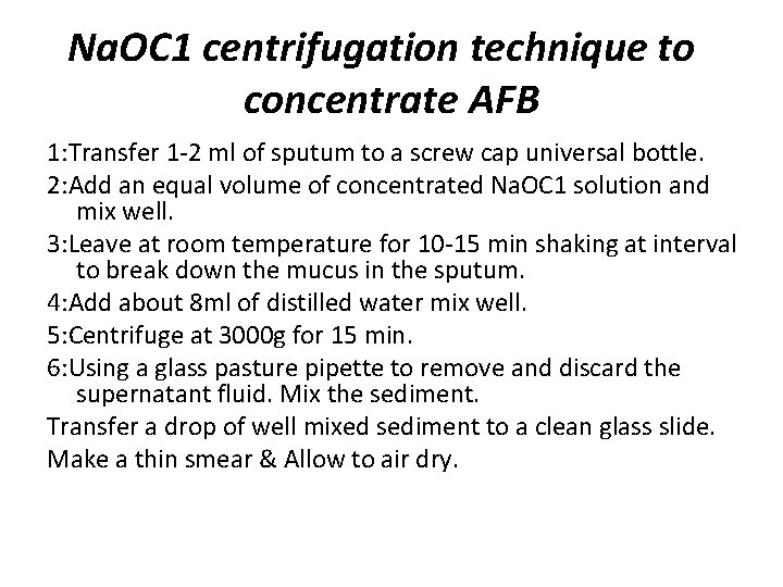 Na. OC 1 centrifugation technique to concentrate AFB 1: Transfer 1 -2 ml of