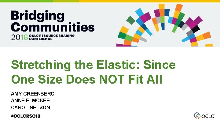 Stretching the Elastic: Since One Size Does NOT Fit All AMY GREENBERG ANNE E.