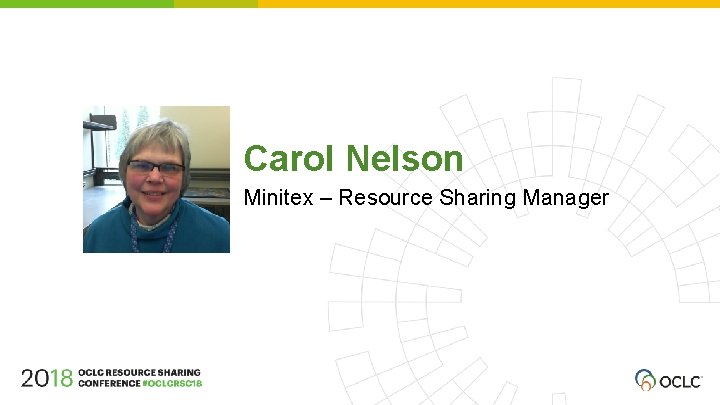 Carol Nelson Minitex – Resource Sharing Manager 