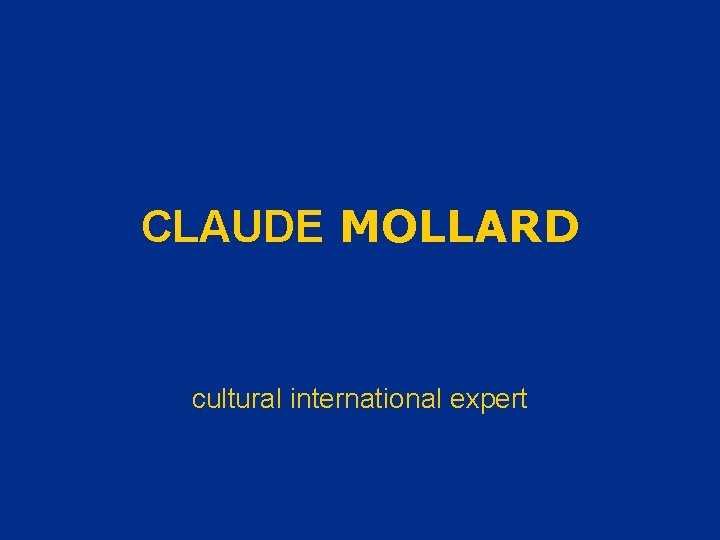 CLAUDE MOLLARD cultural international expert 