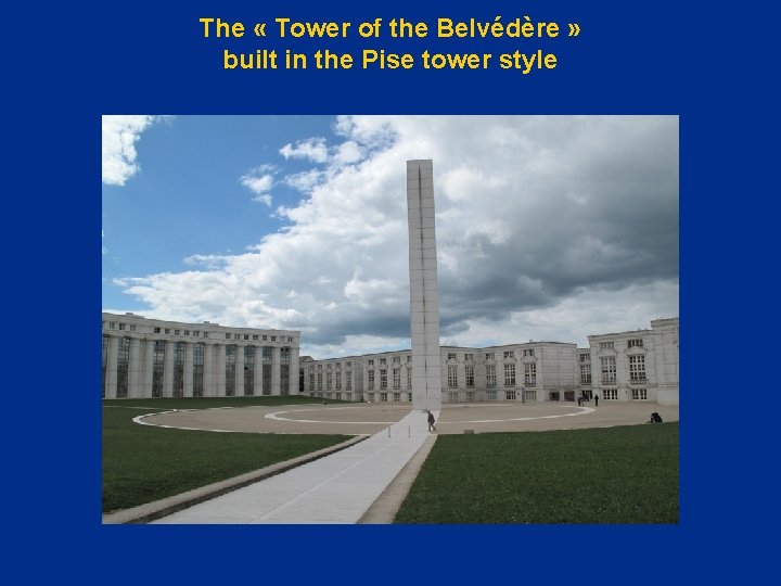 The « Tower of the Belvédère » built in the Pise tower style 