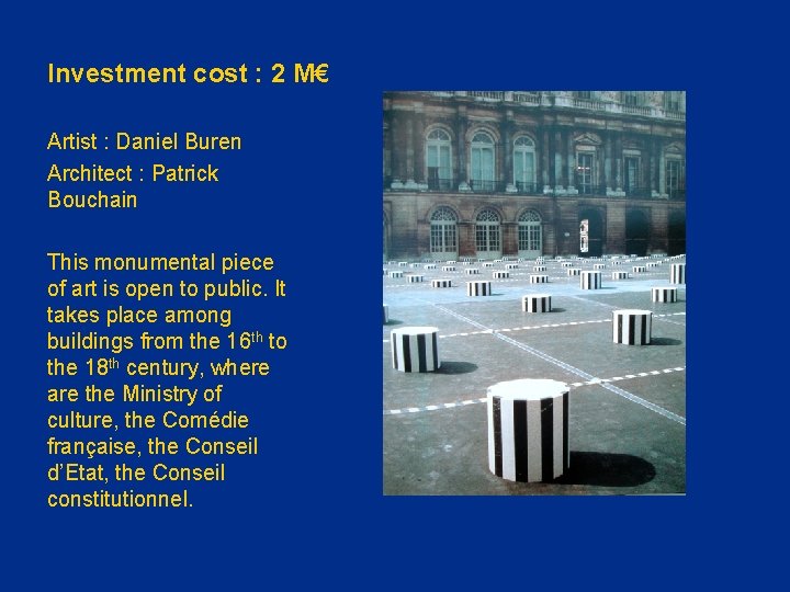 Investment cost : 2 M€ Artist : Daniel Buren Architect : Patrick Bouchain This