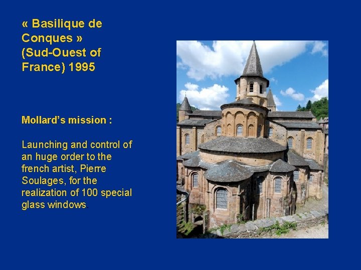  « Basilique de Conques » (Sud-Ouest of France) 1995 Mollard’s mission : Launching