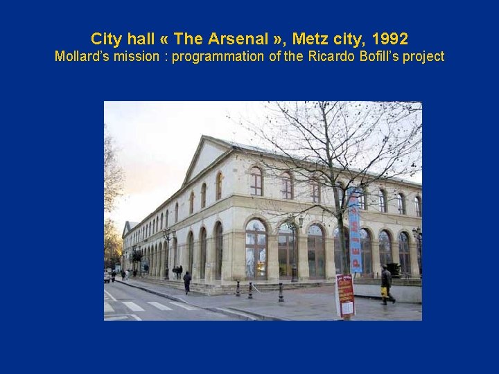 City hall « The Arsenal » , Metz city, 1992 Mollard’s mission : programmation