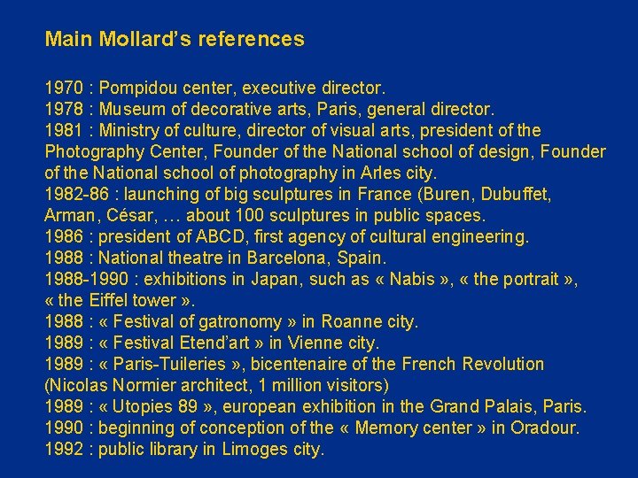 Main Mollard’s references 1970 : Pompidou center, executive director. 1978 : Museum of decorative