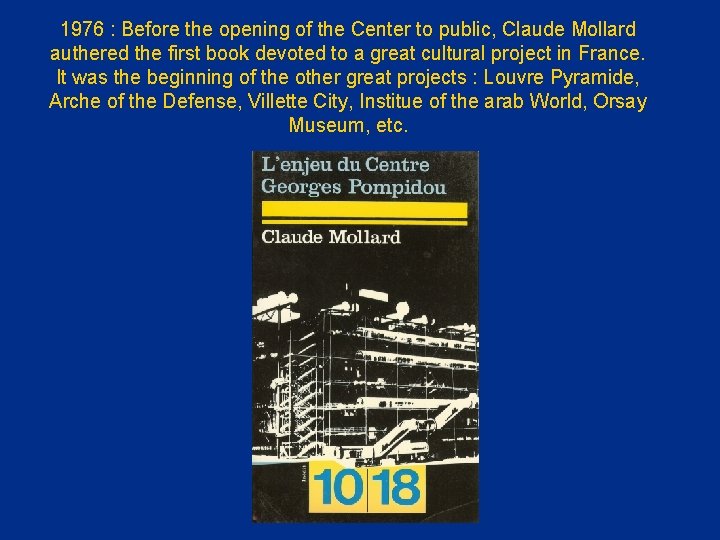 1976 : Before the opening of the Center to public, Claude Mollard authered the