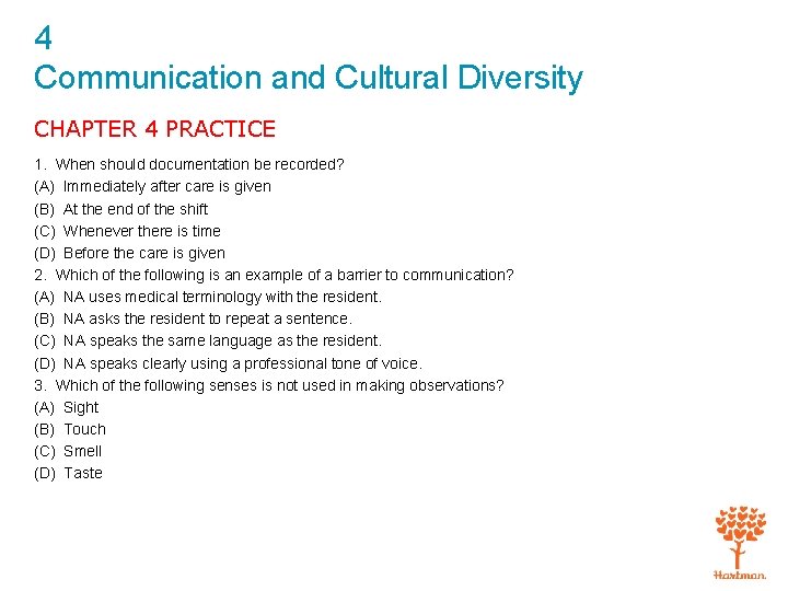 4 Communication and Cultural Diversity CHAPTER 4 PRACTICE 1. When should documentation be recorded?