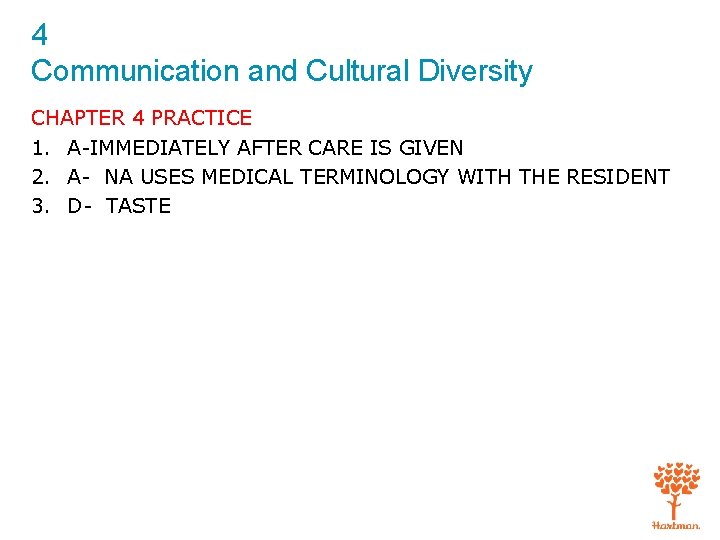 4 Communication and Cultural Diversity CHAPTER 4 PRACTICE 1. A-IMMEDIATELY AFTER CARE IS GIVEN