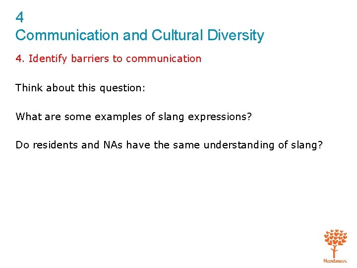 4 Communication and Cultural Diversity 4. Identify barriers to communication Think about this question: