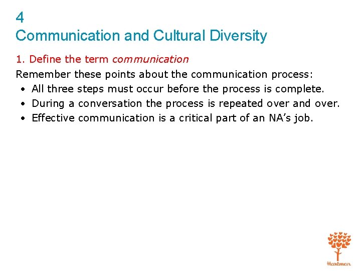 4 Communication and Cultural Diversity 1. Define the term communication Remember these points about