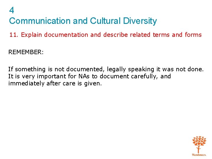 4 Communication and Cultural Diversity 11. Explain documentation and describe related terms and forms