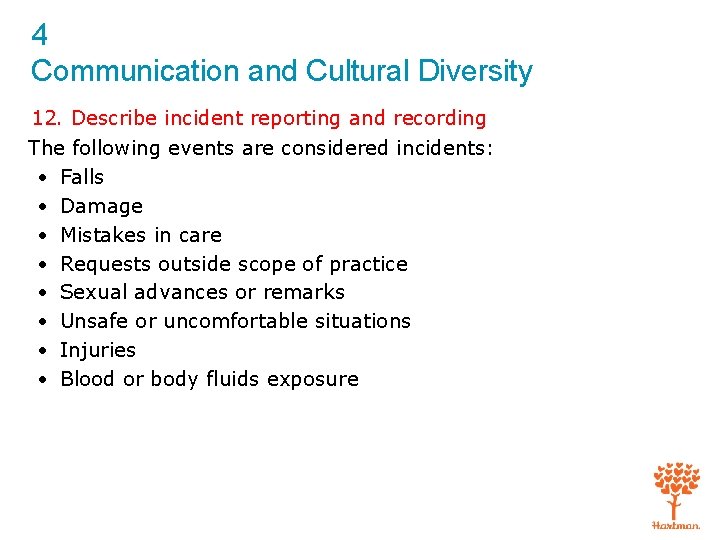 4 Communication and Cultural Diversity 12. Describe incident reporting and recording The following events