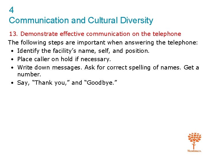 4 Communication and Cultural Diversity 13. Demonstrate effective communication on the telephone The following