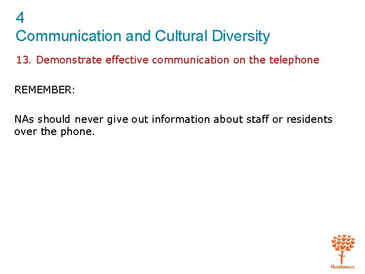 4 Communication and Cultural Diversity 13. Demonstrate effective communication on the telephone REMEMBER: NAs