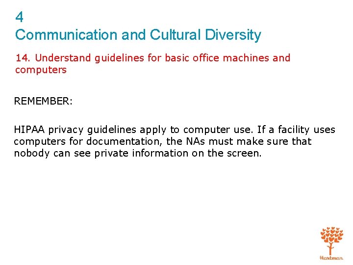 4 Communication and Cultural Diversity 14. Understand guidelines for basic office machines and computers