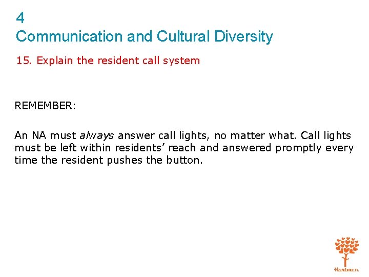 4 Communication and Cultural Diversity 15. Explain the resident call system REMEMBER: An NA