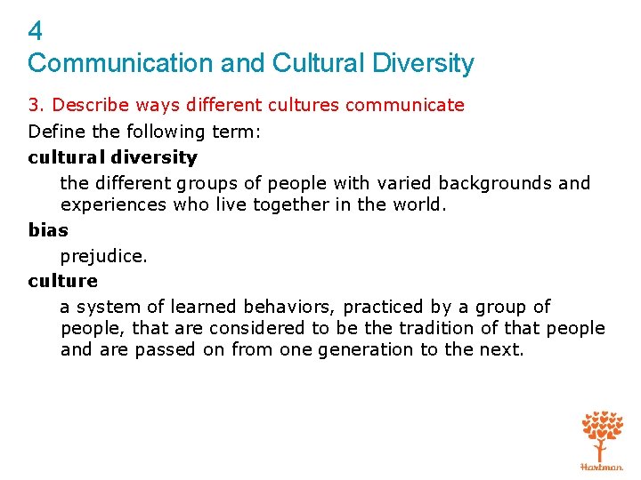 4 Communication and Cultural Diversity 3. Describe ways different cultures communicate Define the following