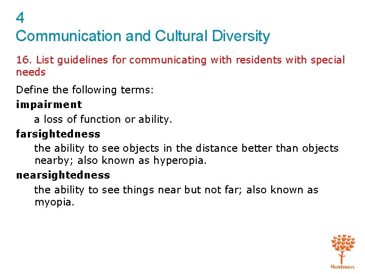 4 Communication and Cultural Diversity 16. List guidelines for communicating with residents with special