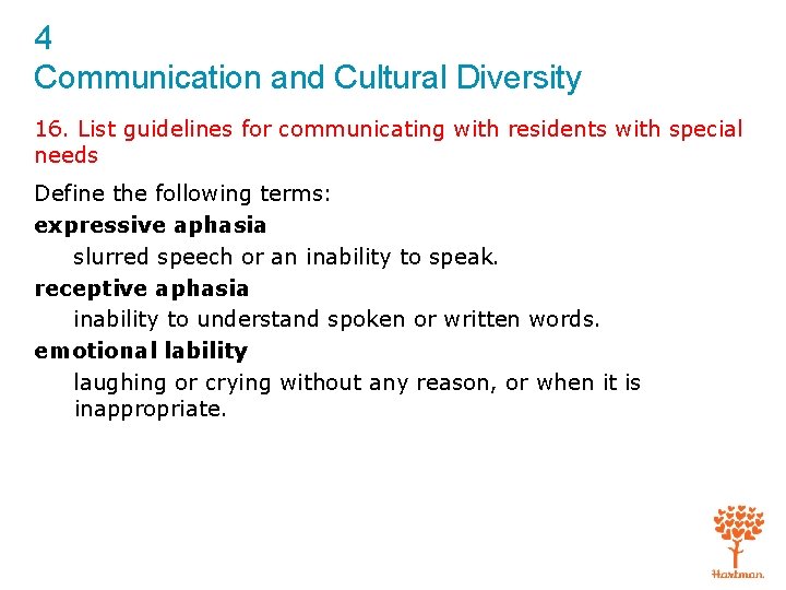 4 Communication and Cultural Diversity 16. List guidelines for communicating with residents with special