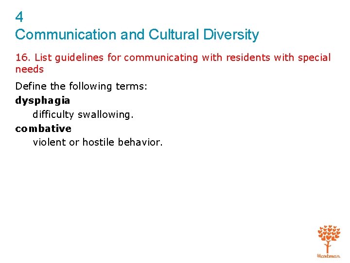 4 Communication and Cultural Diversity 16. List guidelines for communicating with residents with special