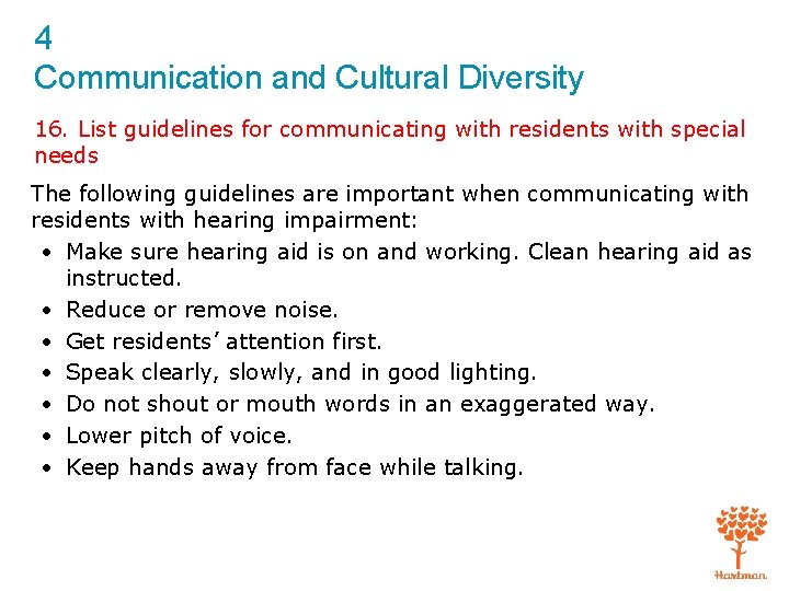 4 Communication and Cultural Diversity 16. List guidelines for communicating with residents with special