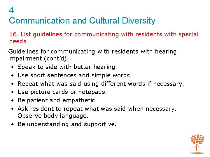 4 Communication and Cultural Diversity 16. List guidelines for communicating with residents with special