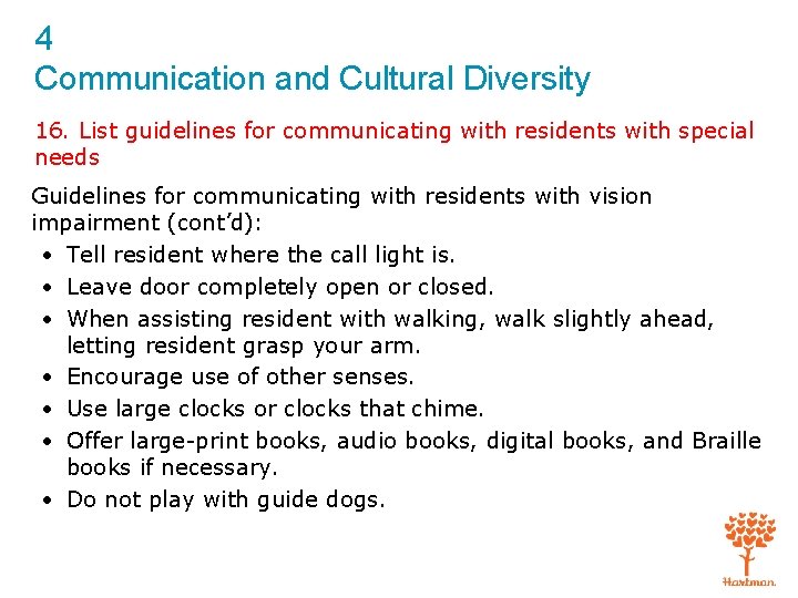 4 Communication and Cultural Diversity 16. List guidelines for communicating with residents with special