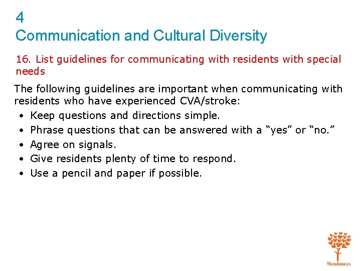 4 Communication and Cultural Diversity 16. List guidelines for communicating with residents with special