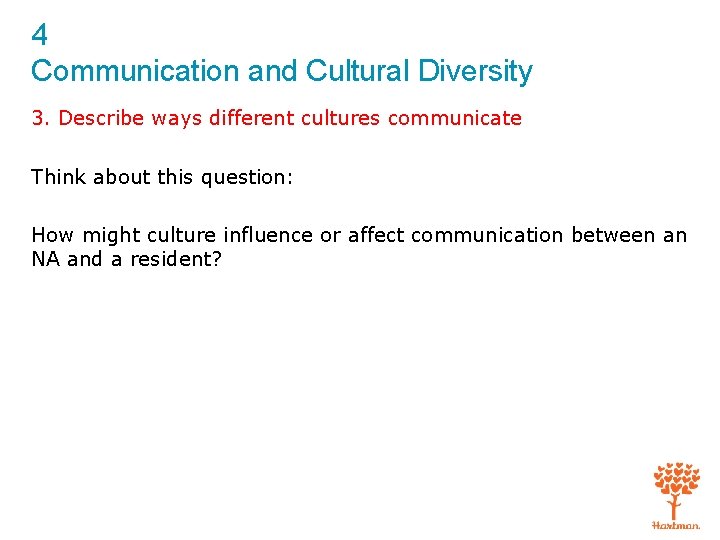 4 Communication and Cultural Diversity 3. Describe ways different cultures communicate Think about this