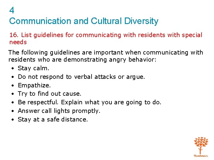 4 Communication and Cultural Diversity 16. List guidelines for communicating with residents with special