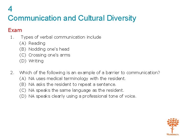 4 Communication and Cultural Diversity Exam 1. Types of verbal communication include (A) Reading