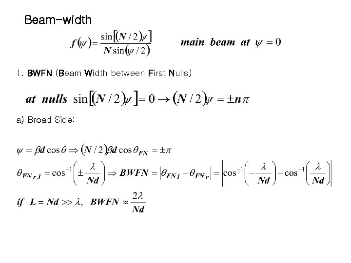 Beam-width 1. BWFN (Beam Width between First Nulls) a) Broad Side: Beam-width 1. BWFN (Beam Width between First Nulls) a) Broad Side: