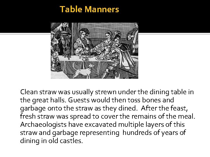 Table Manners Clean straw was usually strewn under the dining table in the great Table Manners Clean straw was usually strewn under the dining table in the great