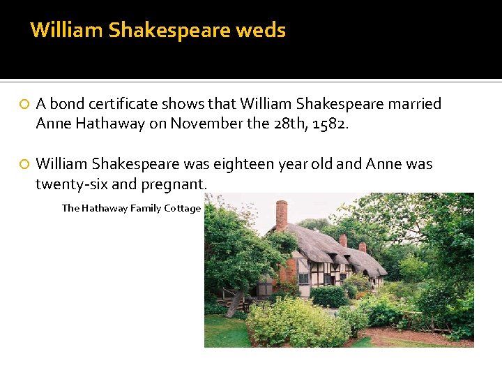 William Shakespeare weds A bond certificate shows that William Shakespeare married Anne Hathaway on