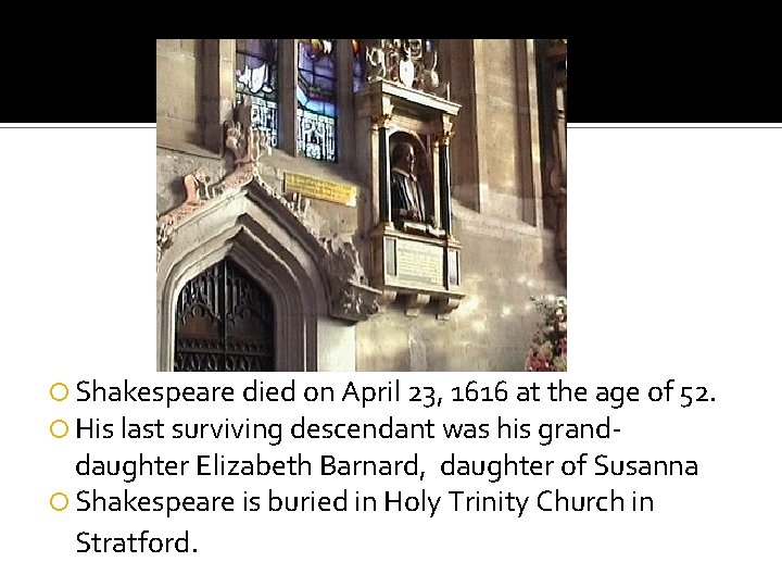  Shakespeare died on April 23, 1616 at the age of 52. His last