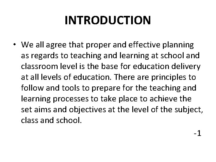 INTRODUCTION • We all agree that proper and effective planning as regards to teaching