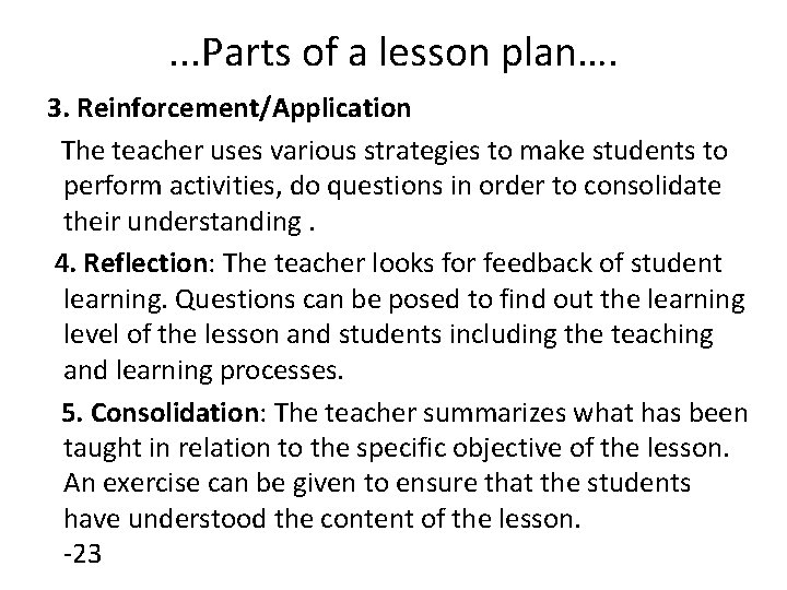 . . . Parts of a lesson plan…. 3. Reinforcement/Application The teacher uses various