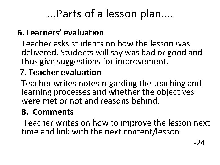 . . . Parts of a lesson plan…. 6. Learners’ evaluation Teacher asks students