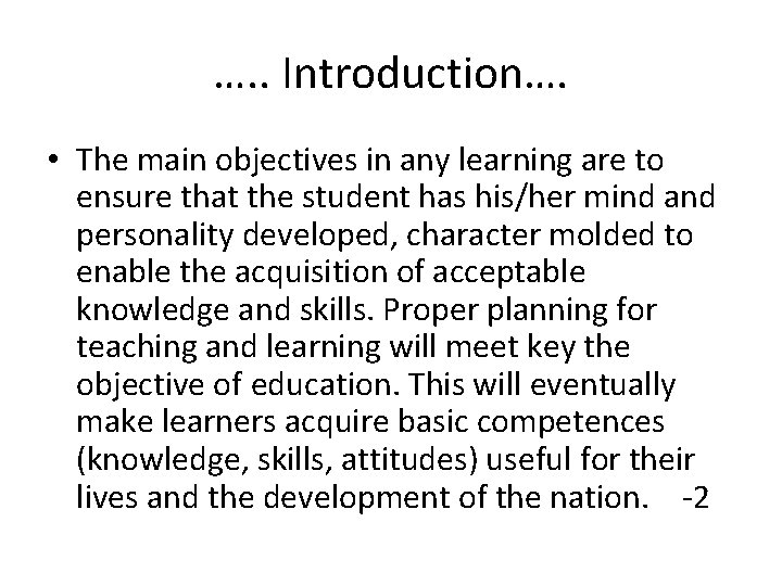 …. . Introduction…. • The main objectives in any learning are to ensure that