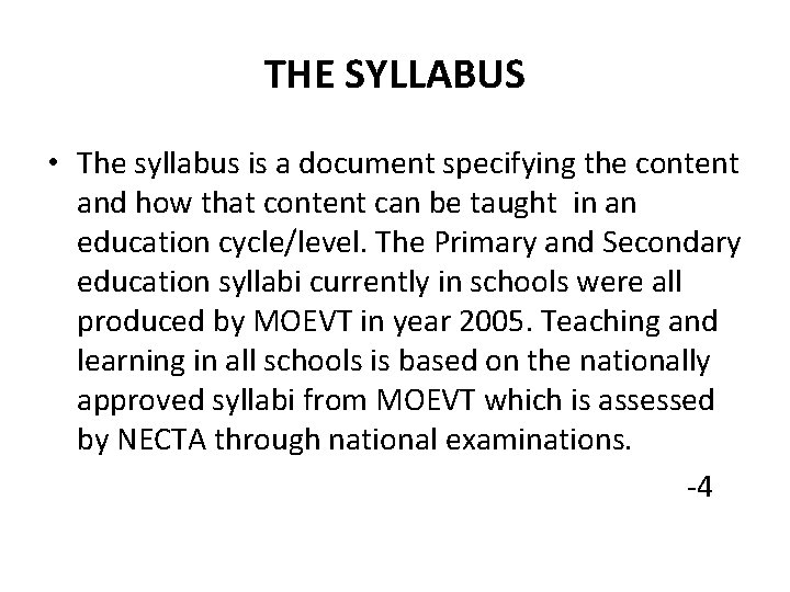 THE SYLLABUS • The syllabus is a document specifying the content and how that