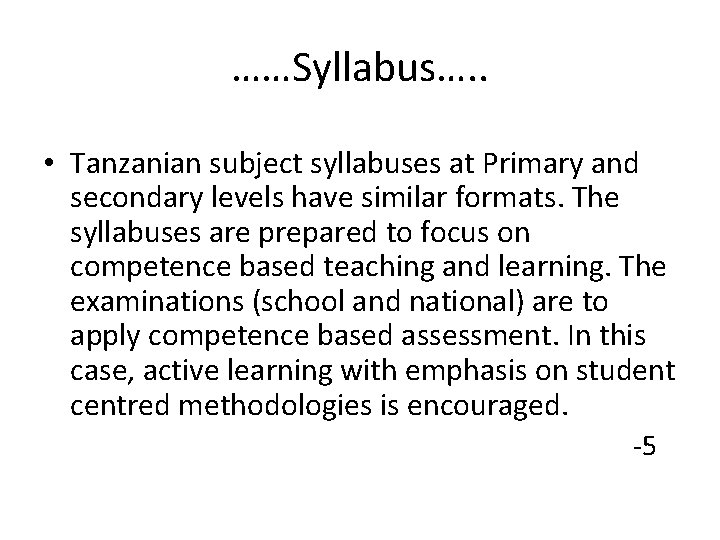 ……Syllabus…. . • Tanzanian subject syllabuses at Primary and secondary levels have similar formats.